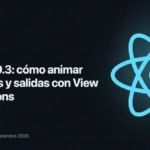 Tarjeta del articulo sobre las View Transitions de React 19.3